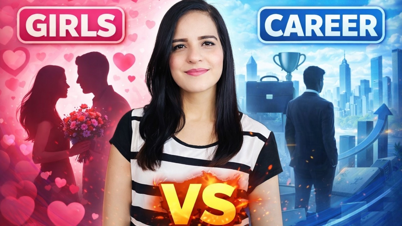 Career or Girls? Which One to Focus More on and How?