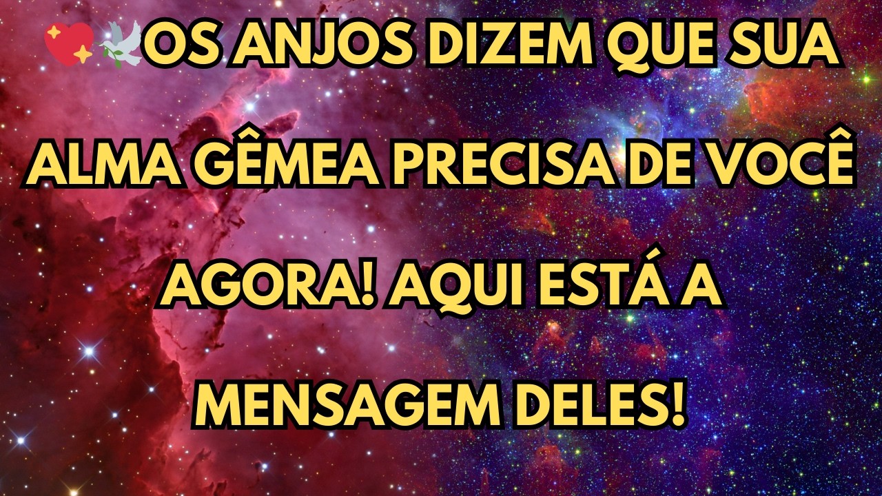 OS ANJOS DIZEM QUE SUA ALMA G&Ecirc;MEA PRECISA DE VOC&Ecirc; AGORA! AQUI EST&Aacute; A MENSAGEM DELES!
