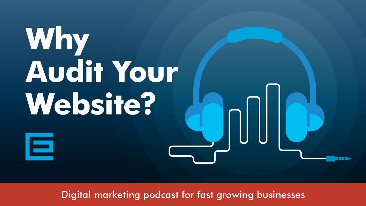 TheeDigital’s GrowthCast Episode 1: Why Audit Your Website?
