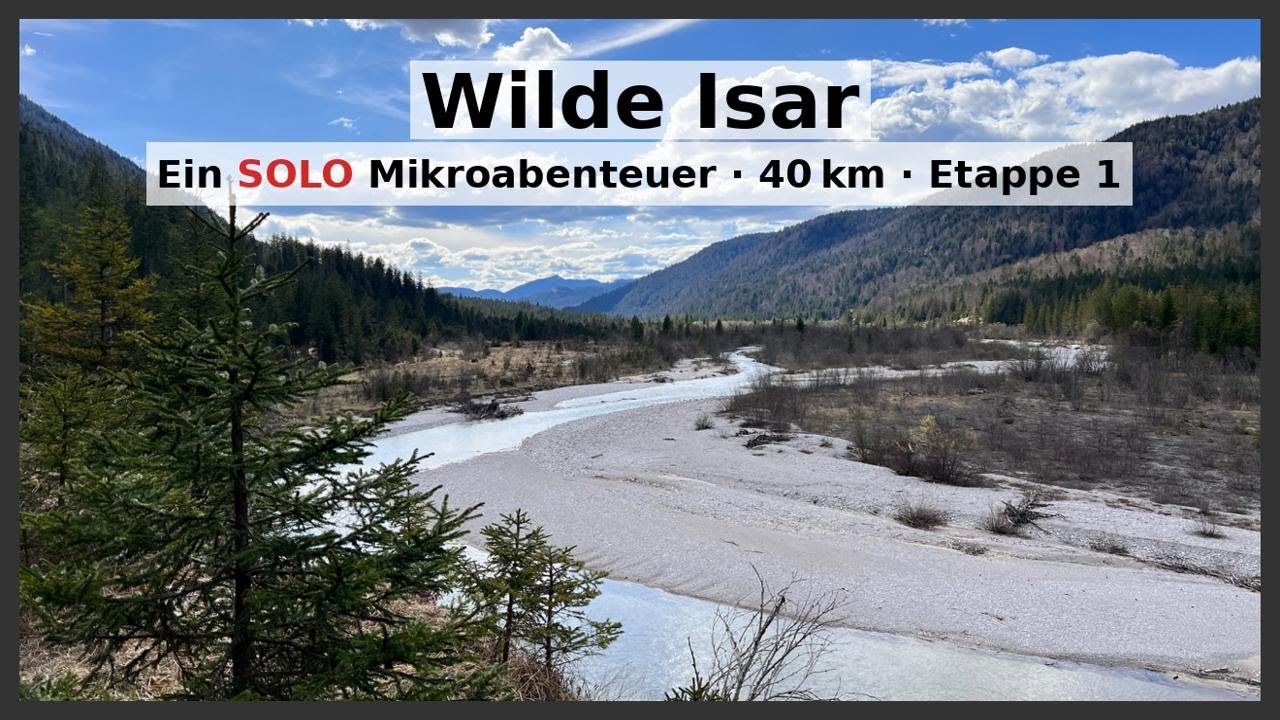 Isar Wanderung - 2 Tage - 40km | Quelle bis Mündung | wild, einsam, schön, allein