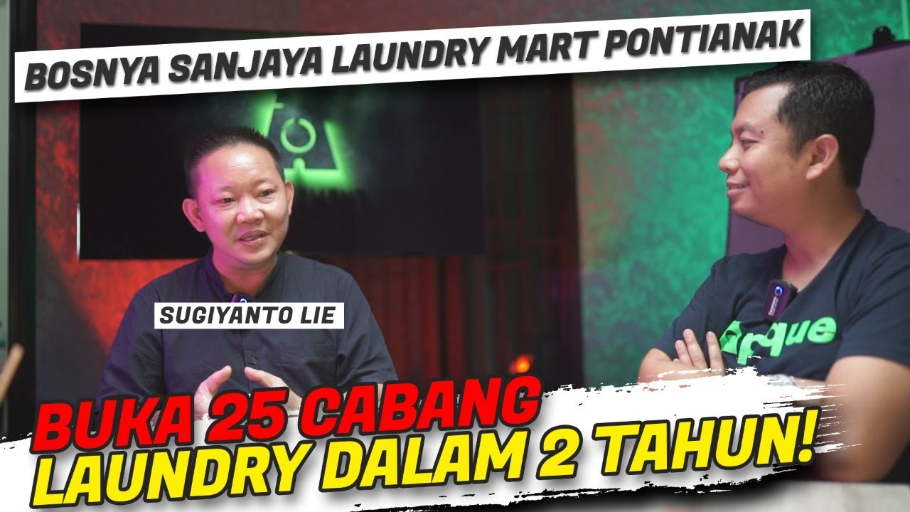 BUKA 25 CABANG LAUNDRY DALAM 2 TAHUN! | Sugiyanto | SANJAYA RAJA LAUNDRY MART Pontianak