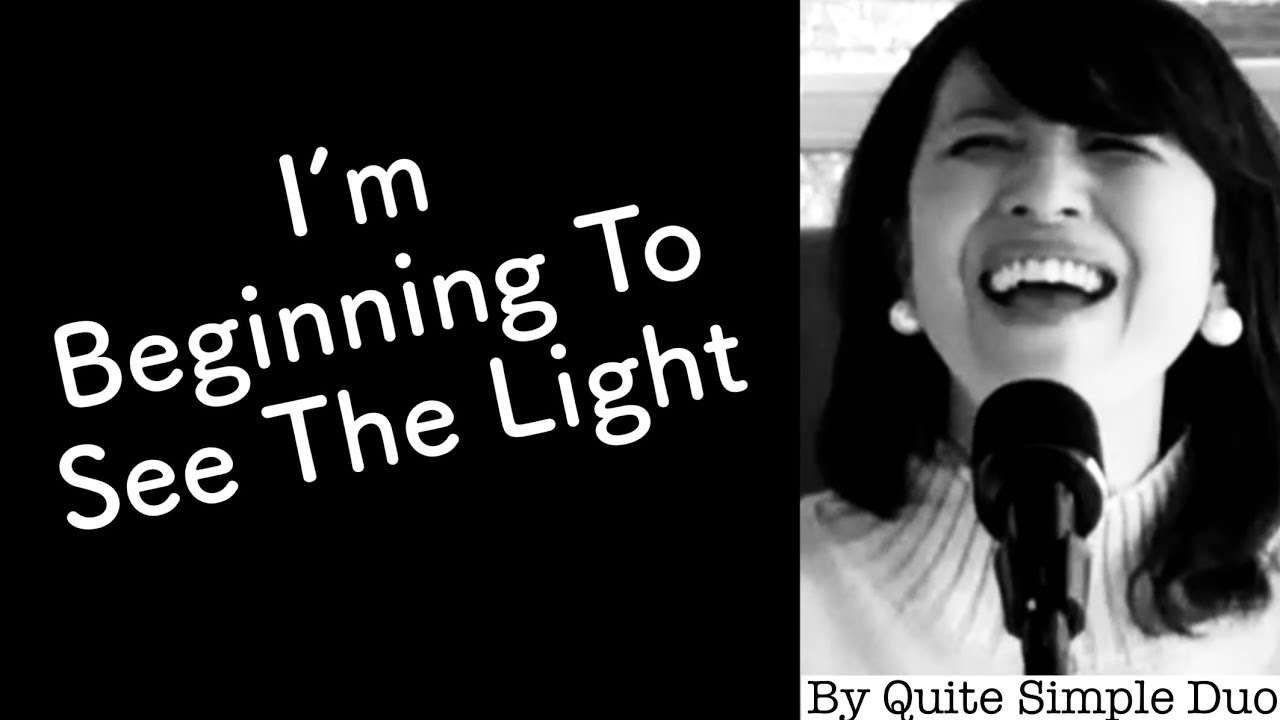 【I’m Beginning To See The Light】