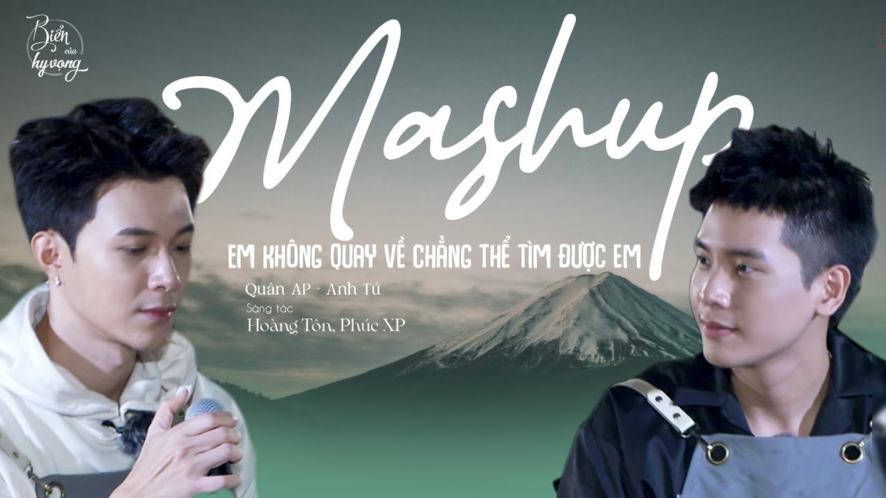 Mashup Em kh&ocirc;ng quay về & Chẳng thể t&igrave;m được em | Anh T&uacute; Atus, Qu&acirc;n A.P chiếm trọn tr&aacute;i tim kh&aacute;n giả