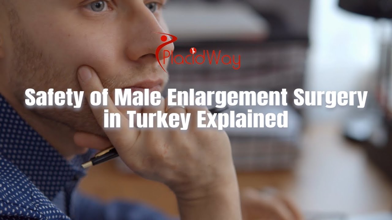 Safety of Male Enlargement Surgery in Turkey Explained