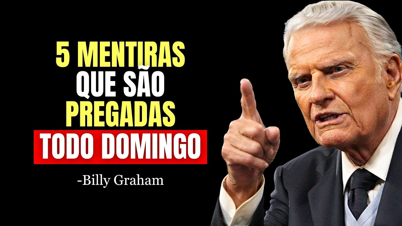 Estas 5 MENTIRAS são PREGADAS TODOS OS DOMINGOS e NINGUÉM AS QUESTIONAM | Billy Graham