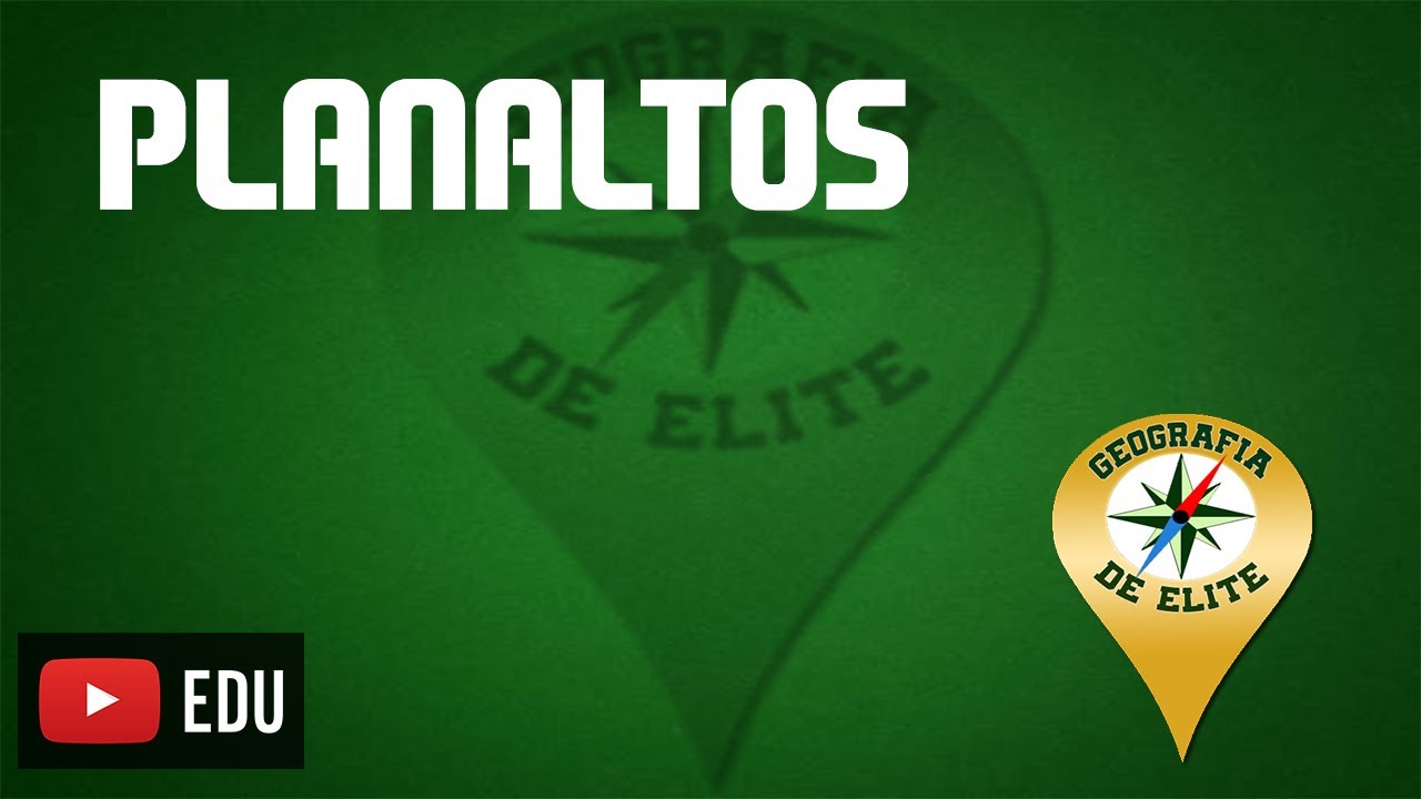 GEOGRAFIA DE ELITE - Planaltos