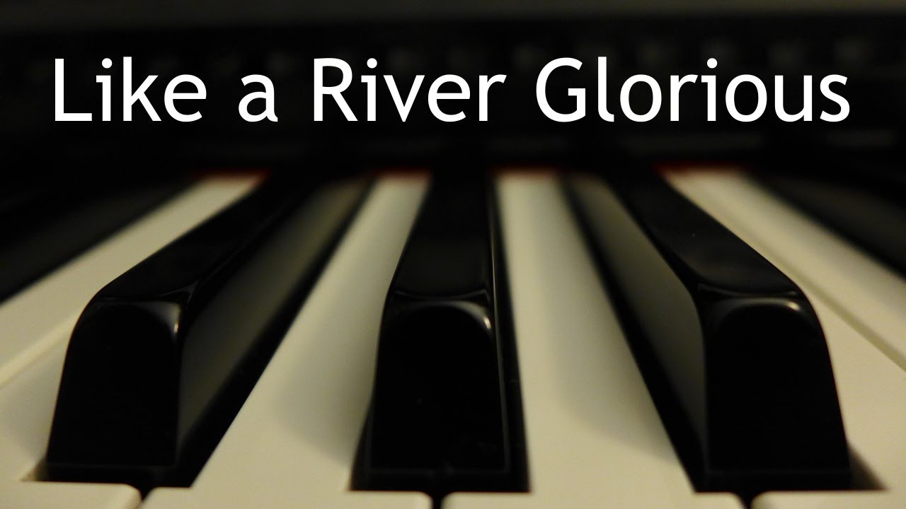 Like a River Glorious - piano instrumental hymn with lyrics