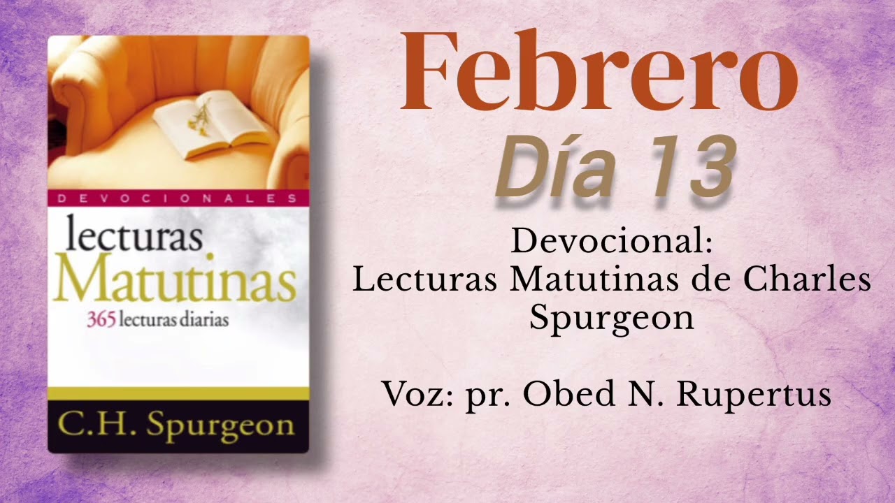 Lecturas matutinas de Charles Spurgeon - Voz: pr. Obed N. Rupertus. Día 13