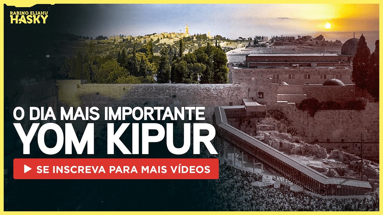 YOM KIPUR O DIA MAIS IMPORTANTE DO JUDAÍSMO