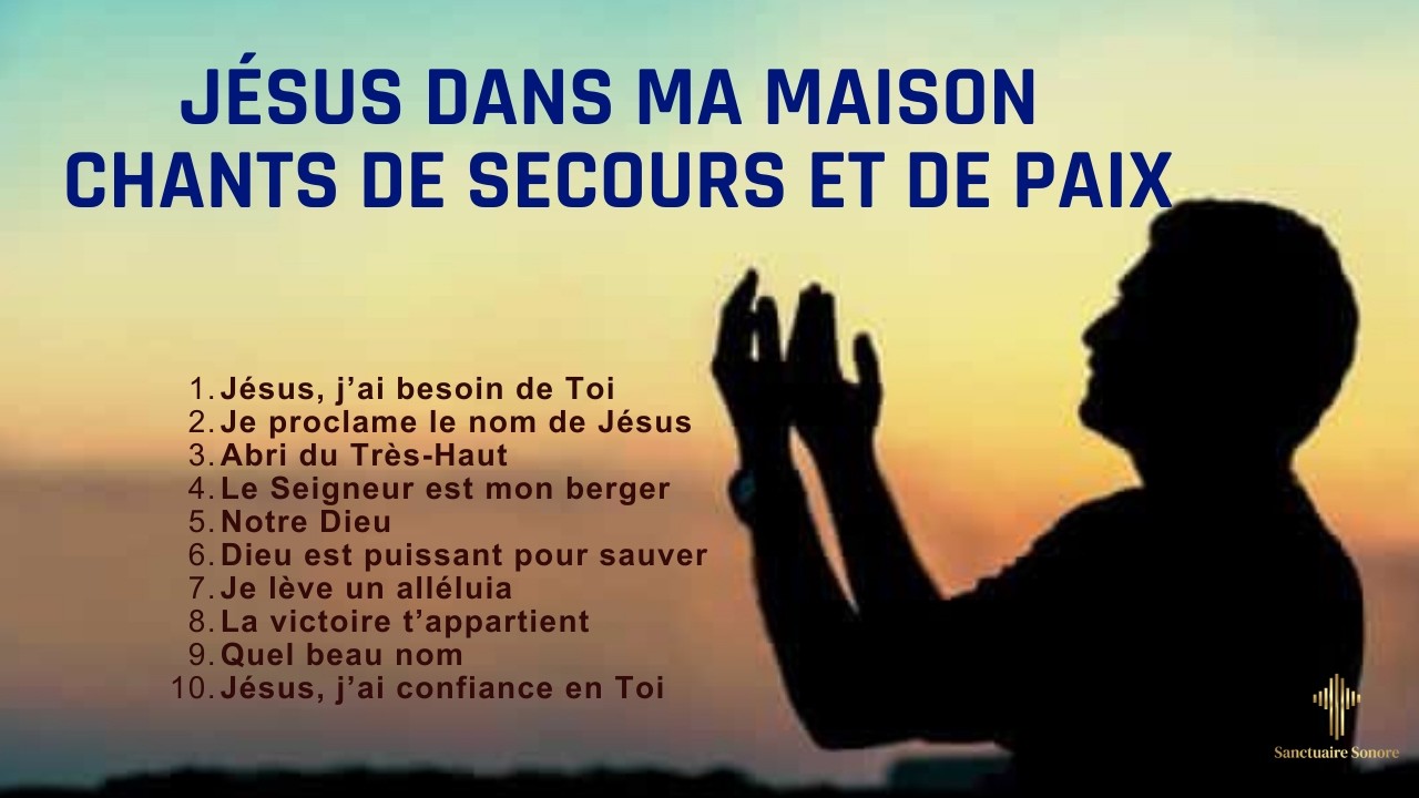 Jésus dans ma maison — Chants de secours et de paix