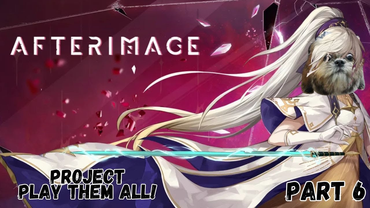 Project Play Them all - AfterImage  -  Part 6