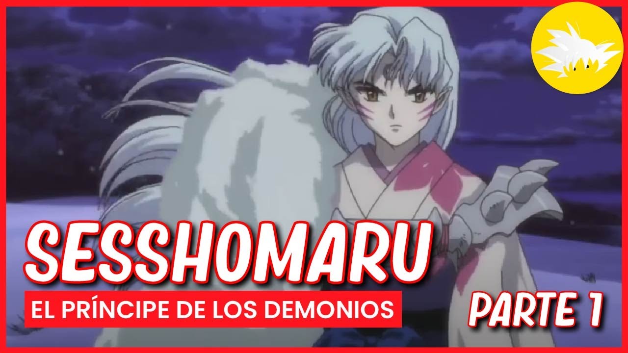 SESSHOMARU | EL PRÍNCIPE DE LOS DEMONIOS