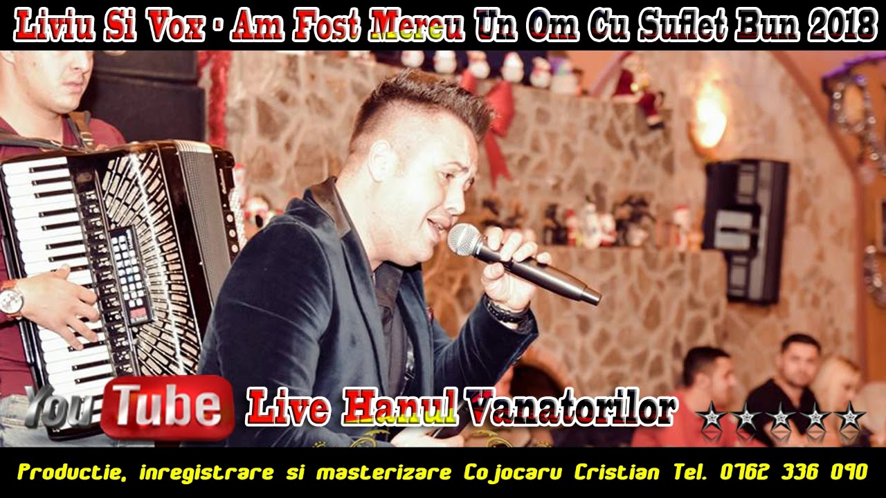 Liviu Si Vox 2018 - Am Fost Mereu Un Om Cu Suflet Bun 2018 (Hanul Vanatorilor)