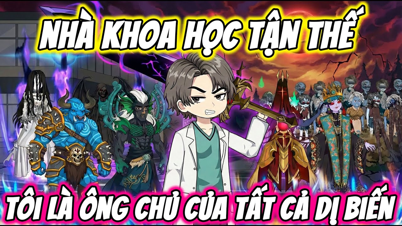 FULL ( Tập 1-30 ) | Nhà Khoa Học Tận Thế Tôi Là Ông Chủ Của Dị Biến | Thi Vietsub