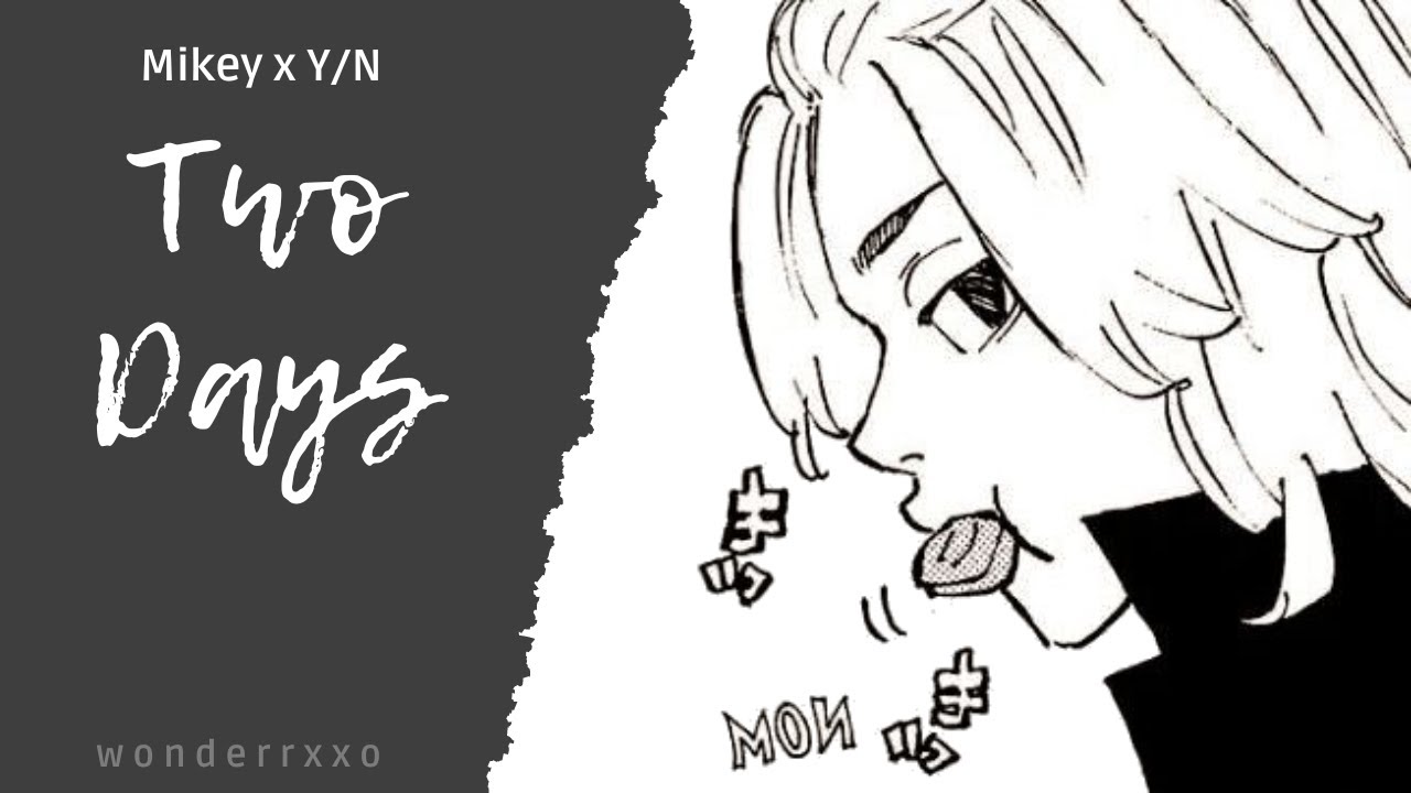 [Oneshot] Two Days - Mikey x Y/N