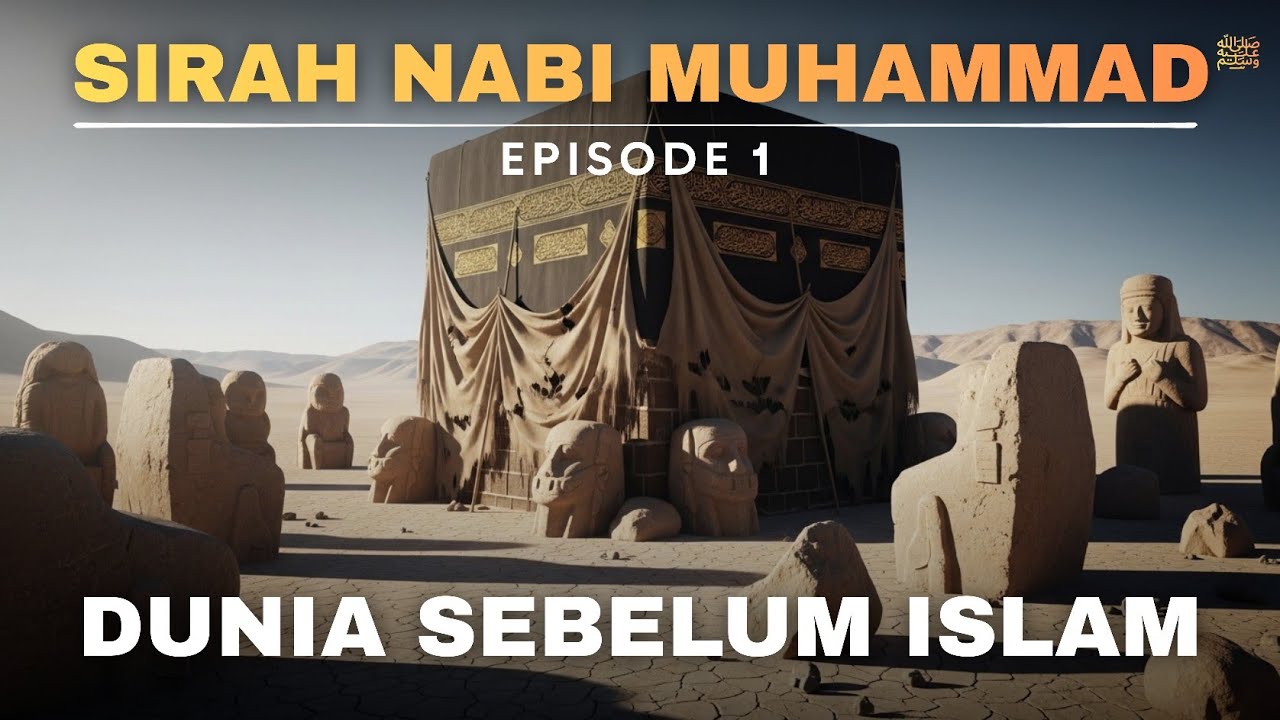 Dunia Sebelum Islam - (Zaman Jahiliyah) dari serial kisah kehidupan Nabi Muhammad. Episode.1