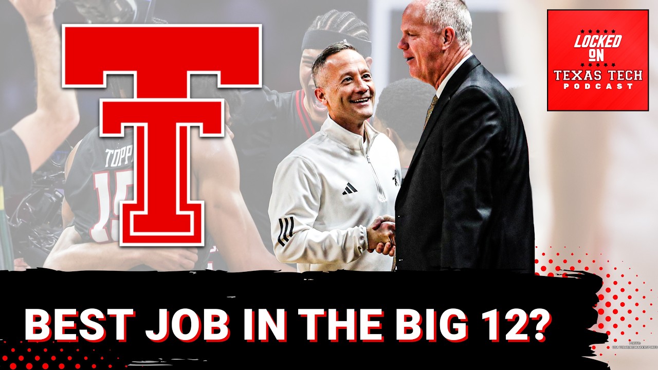 BEST?: Is The Texas Tech Men's Basketball Head Coaching Job The Best In The Big 12?