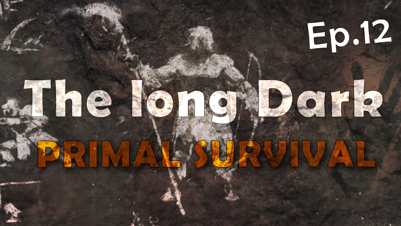 Часть 12. The long Dark ▌PRIMAL SURVIVAL ▌- Подозрительная духовка -_-