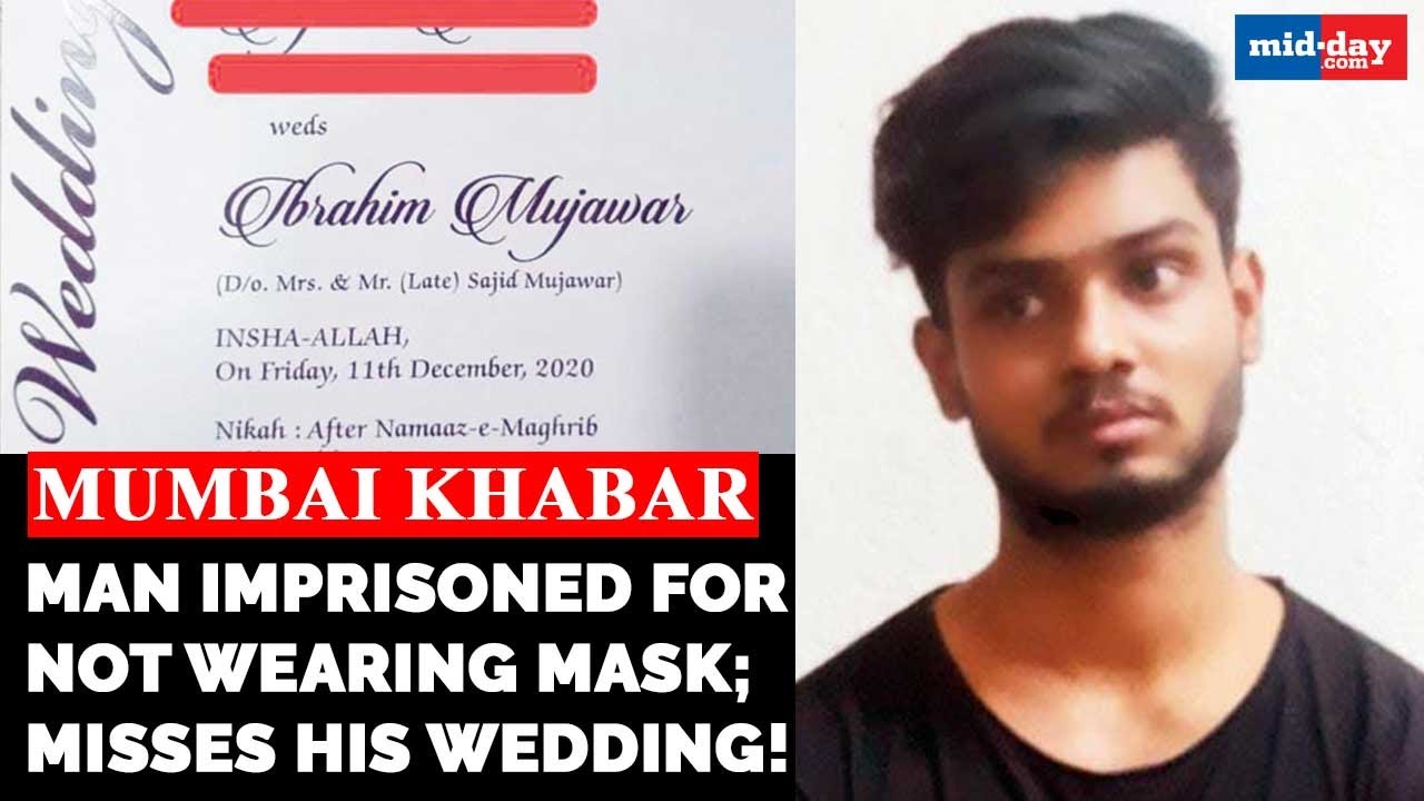 NEWS | Man misses his WEDDING after being sent to prison for not wearing a mask | MUMBAI KHABAR