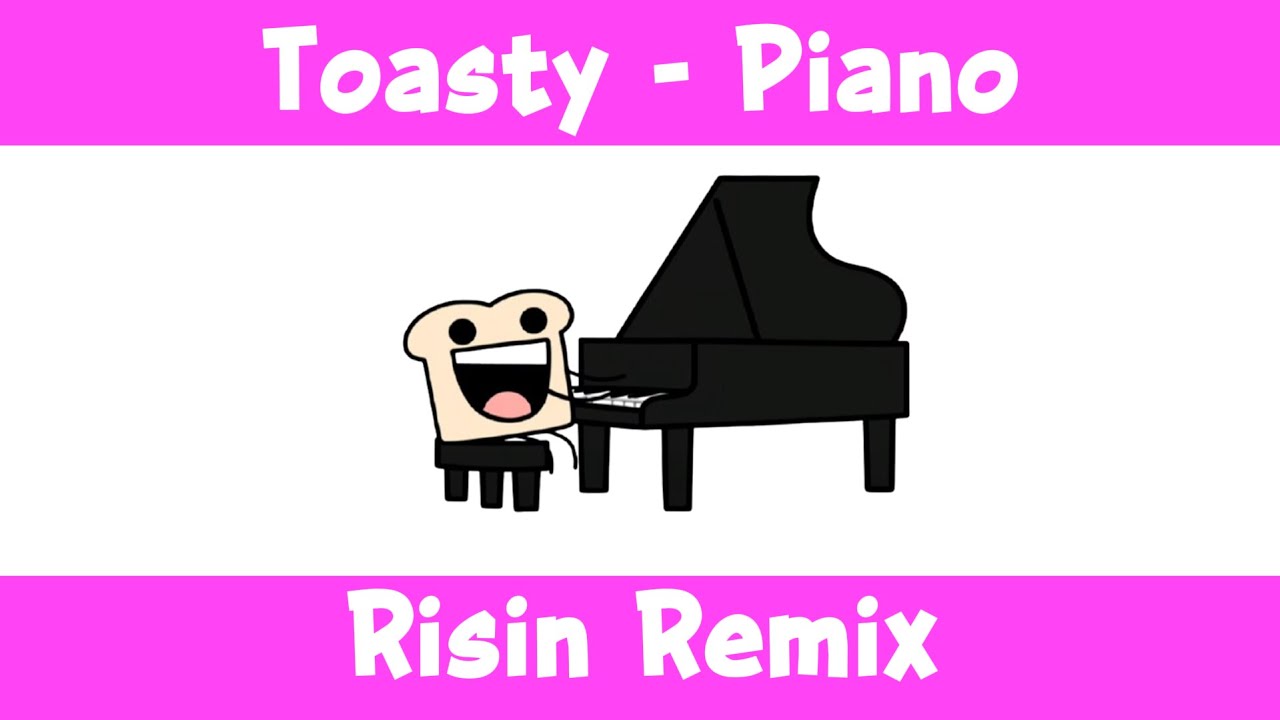 Toasty - Piano -RISIN REMIX- (OMFG STYLE)