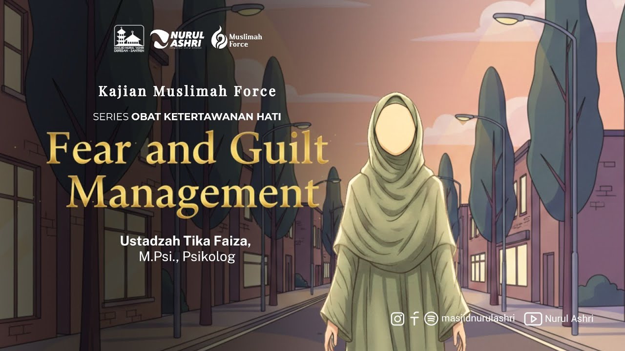 Muslimah Force - Fear and Guilt Management - Ustadzah Tika Faiza, M.Psi., Psikolog
