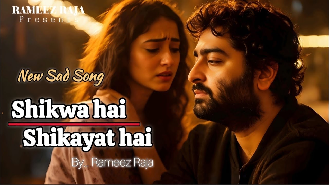 Shikwa Hai Shikayat Hai – Heart Touching Sad Song | Arijit Singh Vibe | Rameez Raja