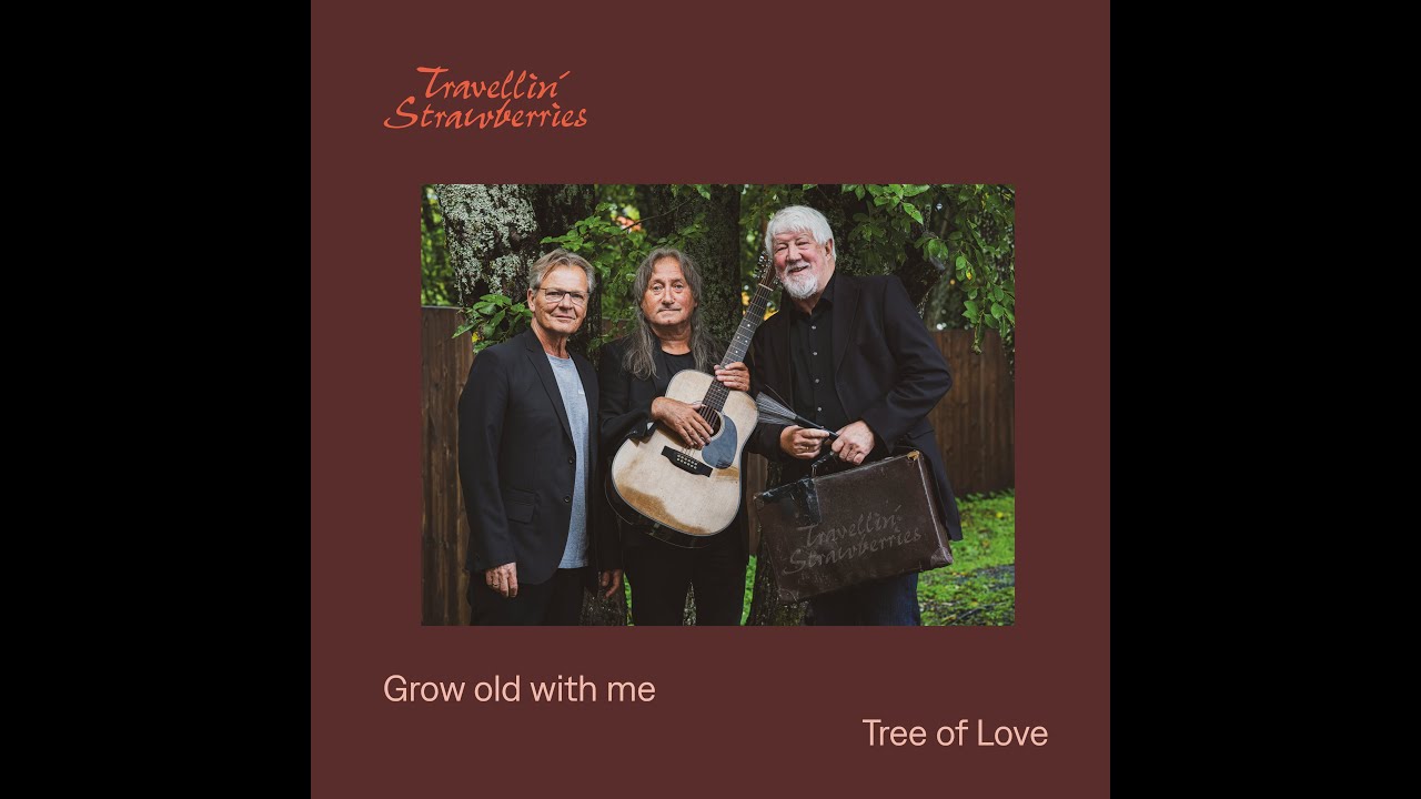 Travellin' Strawberries - Grow old with me