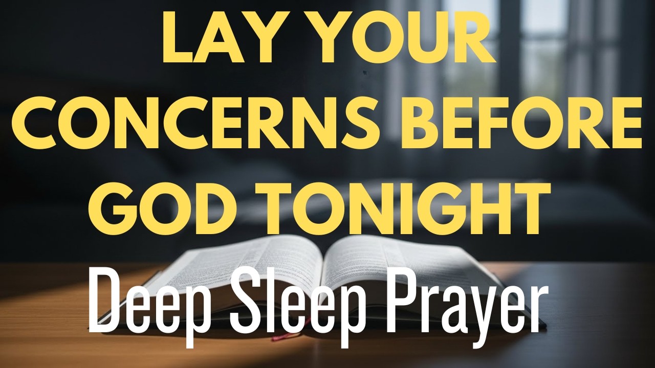 Lay Your Concerns Before God | A Gentle Prayer for Peaceful Sleep | Bedtime Prayer