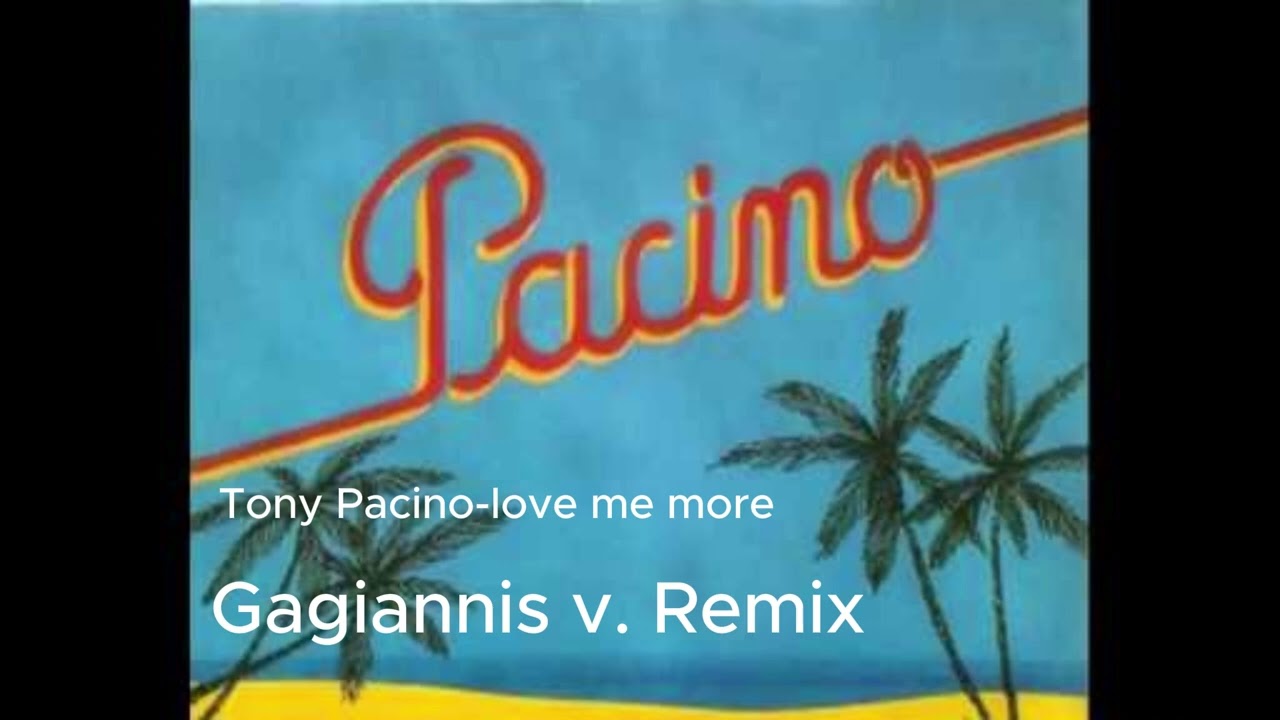 Tony Pacino-Love me more (Gagiannis v. Remix)