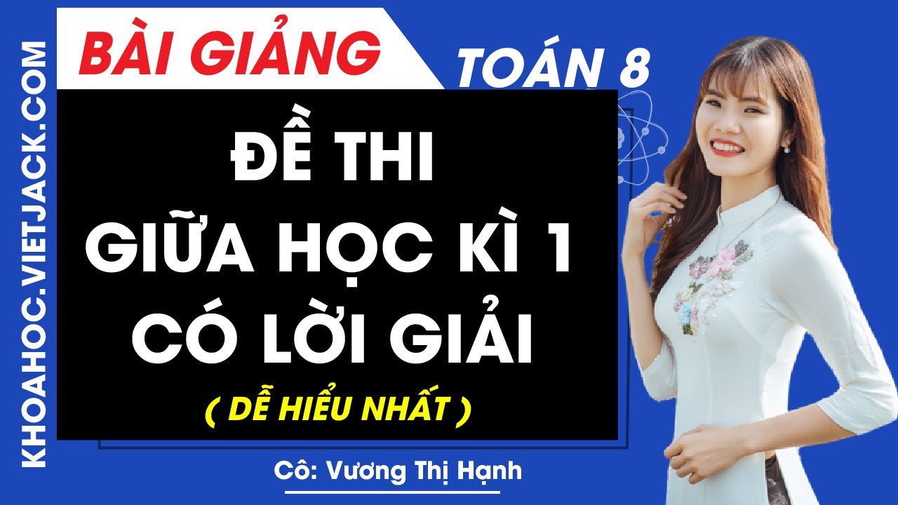 Đề thi giữa học kì 1 - Toán lớp 8 - Cô Vương Thị Hạnh (DỄ HIỂU NHẤT)