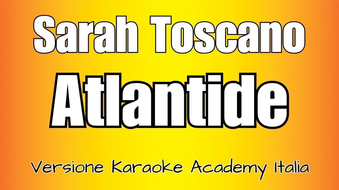 Sarah Toscano - Atlantide (Versione Karaoke Academy Italia)