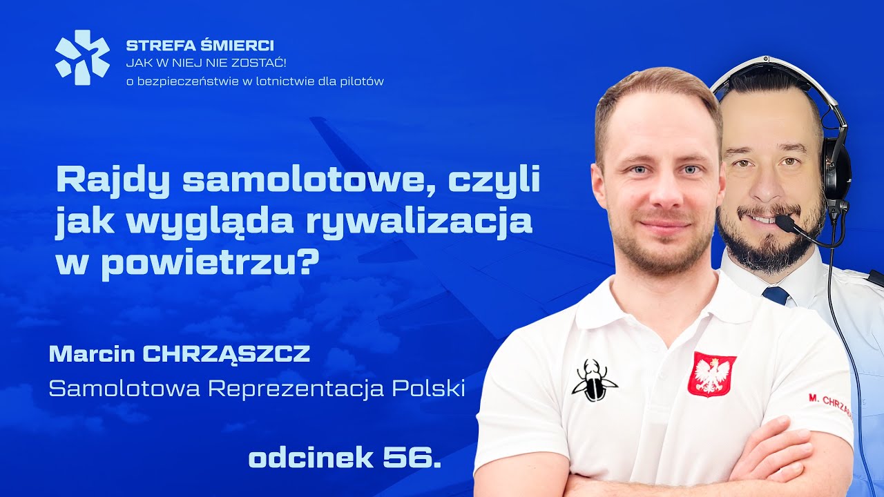 56. Marcin Chrząszcz - Rajdy samolotowe i latanie precyzyjne – jak wygląda rywalizacja w powietrzu?