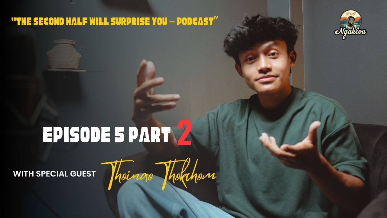 𝗨𝗡𝗙𝗜𝗟𝗧𝗘𝗥𝗘𝗗 𝗬𝗢𝗨𝗧𝗨𝗕𝗘𝗥 𝗘𝗣-5 PART 2   || @ThoinaoThokchom || Ngaklou