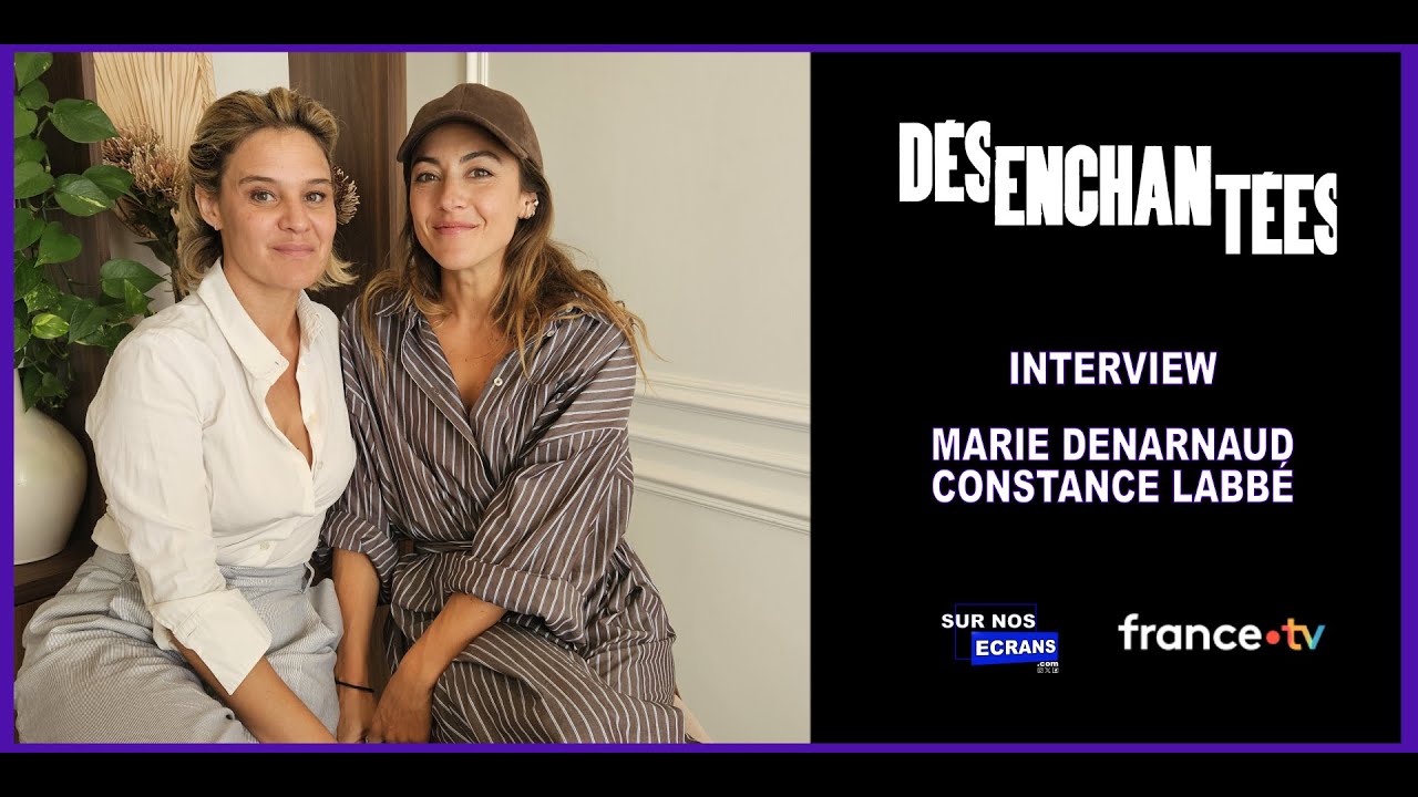 Constance Labb&eacute; et Marie Denarnaud nous disent tout sur D&eacute;senchant&eacute;es la s&eacute;rie de France.tv