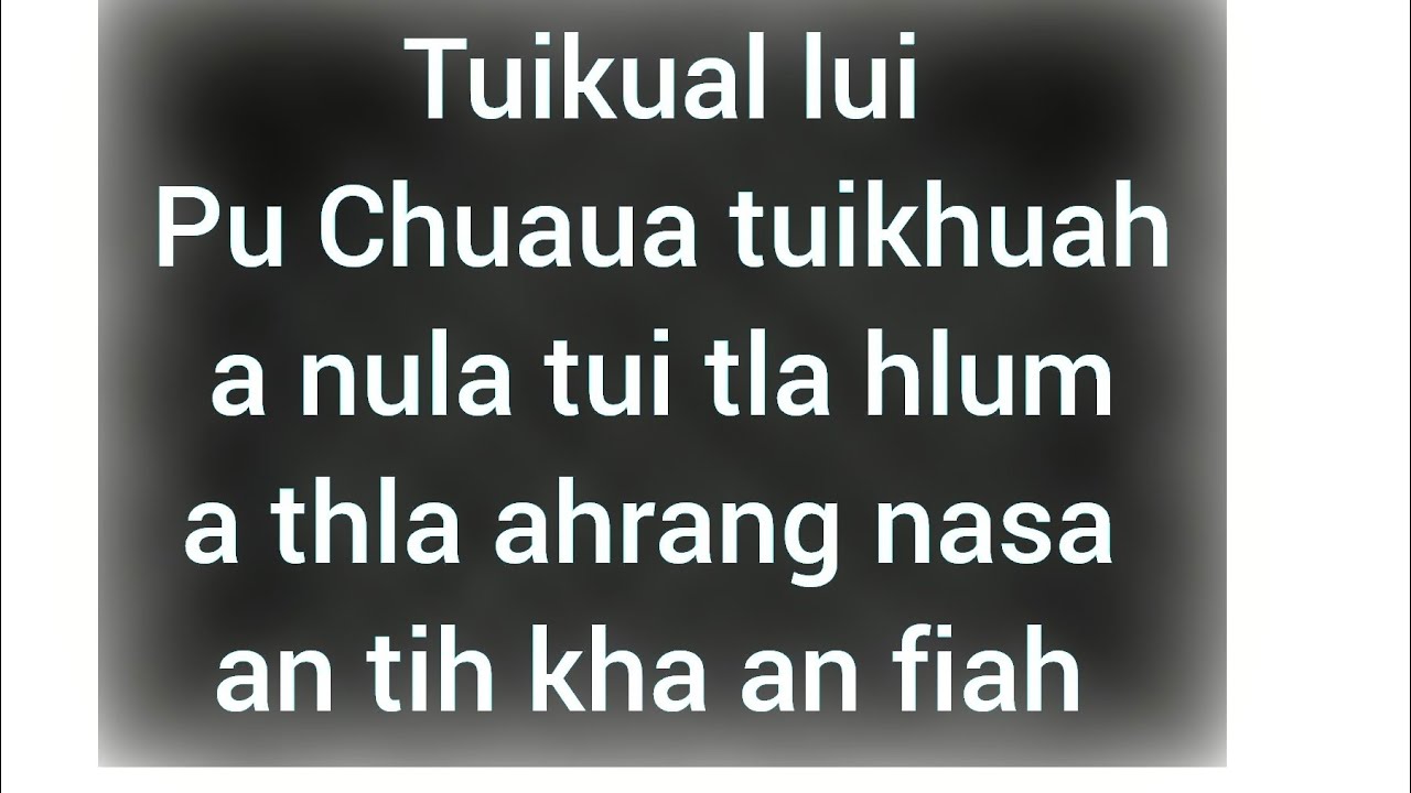 Tuikual lui Pu Chuaia lui a nula tui tla hrang an tih an fiahna....