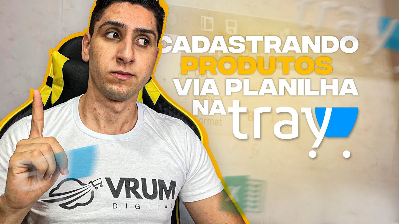 Cadastrando Produtos Via Planilha na Plataforma Tray