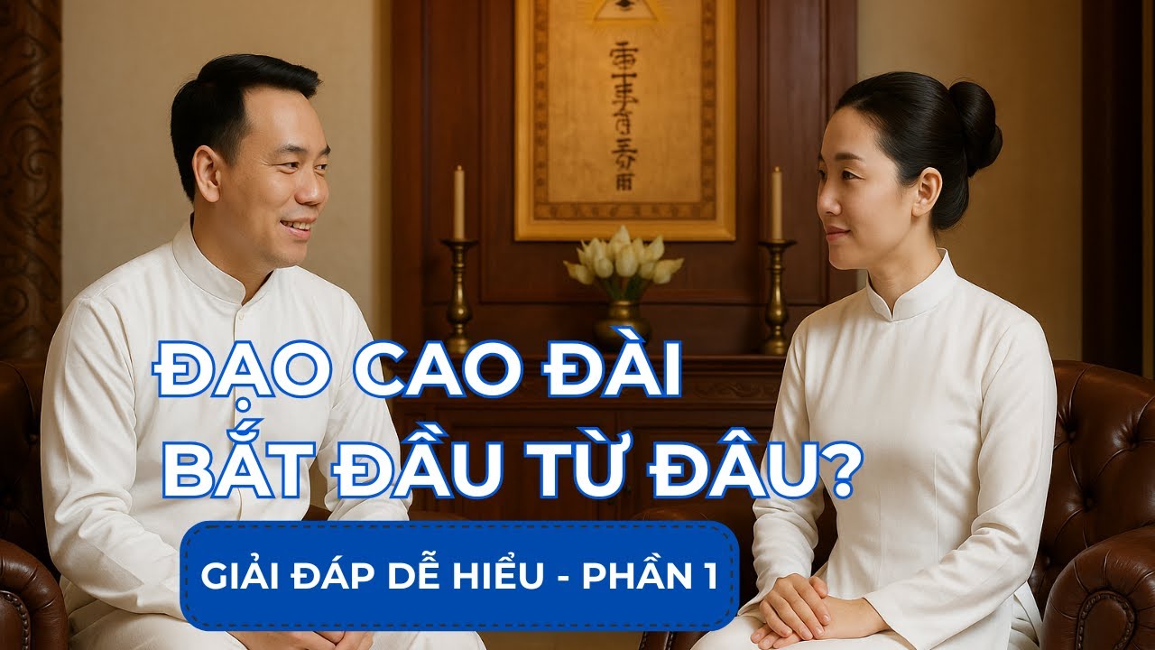 🎬 Cùng Giải Đáp Những Câu Hỏi Thú Vị Về Đạo Cao Đài | Đối Thoại Tập 1
