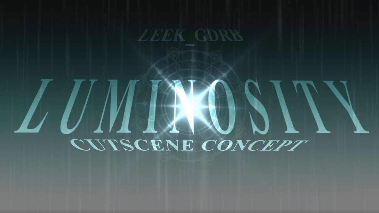 Luminosity Cutscene Concept - [Sol's RNG]