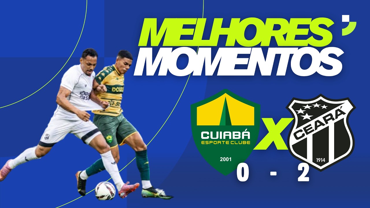 MELHORES MOMENTOS - CUIAB&Aacute; 0 - 2 CEAR&Aacute; - S&Eacute;RIE B