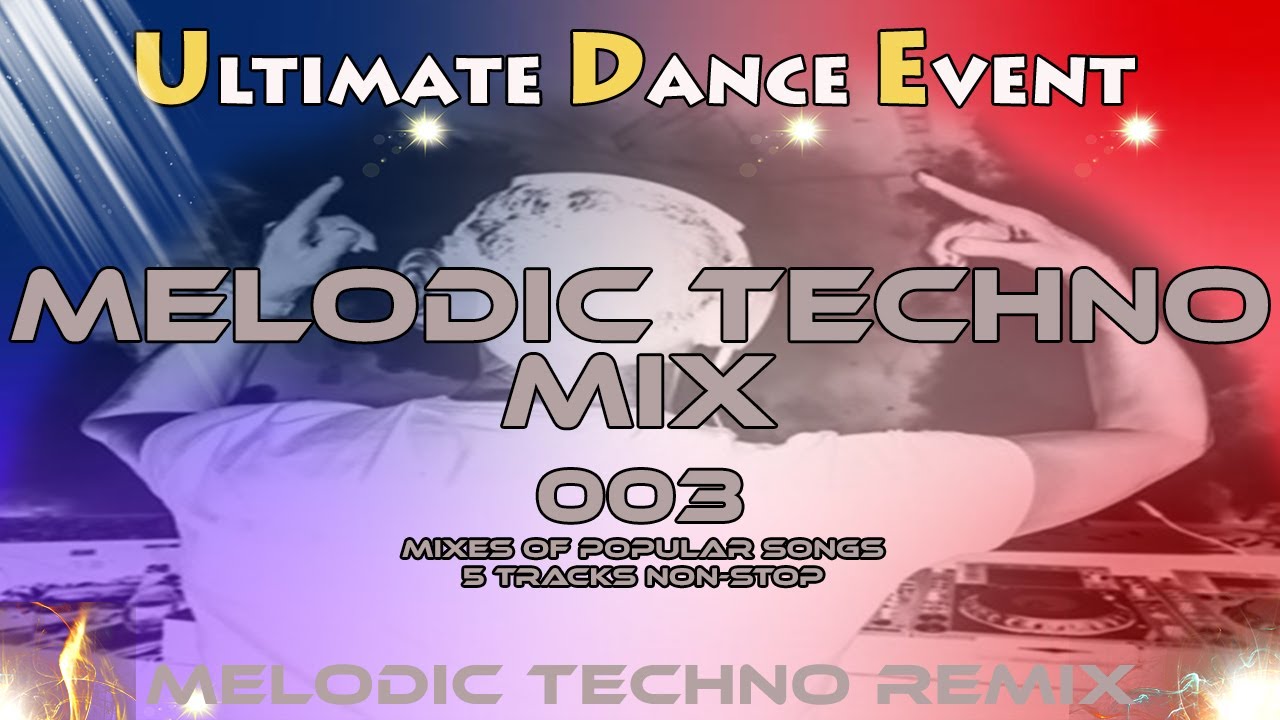 Melodic Techno Remix ♫ MELODIC TECHNO MIX 003 - Mixes Of Popular Songs - 5 tracks non-stop