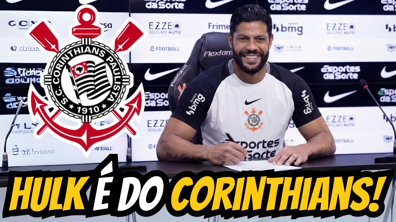 BOMBA CONFIRMADA! HULK FECHA COM O CORINTHIANS POR EMPRÉSTIMO ATÉ 2027!
