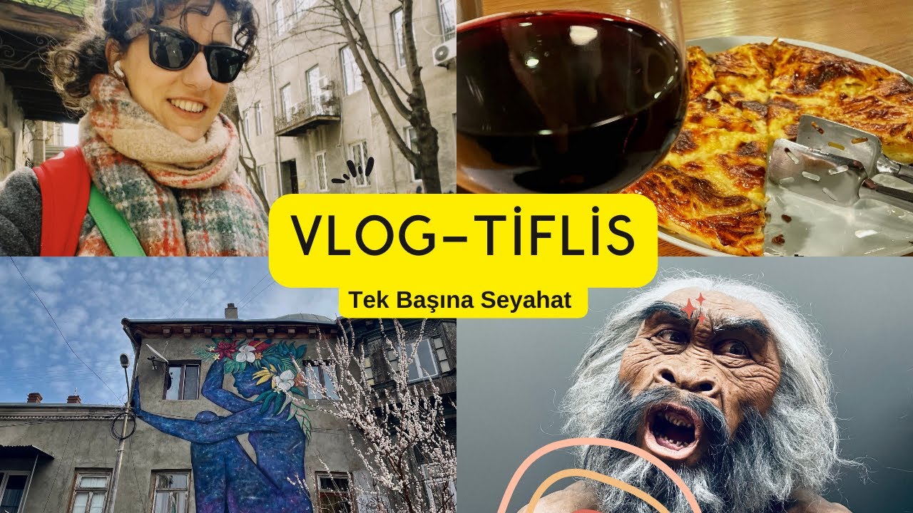Vlog-Tiflis: “Tek Başına Seyahat”