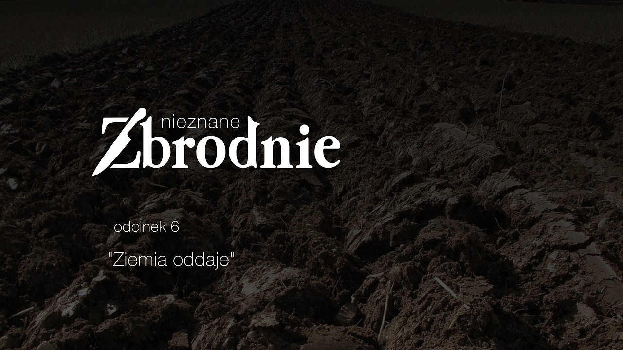 ZIEMIA ODDAJE  - Nieznane Zbrodnie