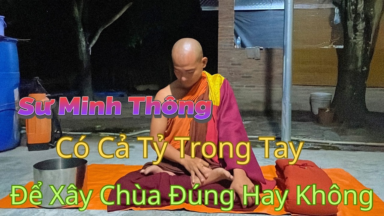 Sự Thật Bất Ngờ Sư Minh Thông Có Cả Tỷ Trong Tay Về Xây Chùa Có Đúng Hay Không