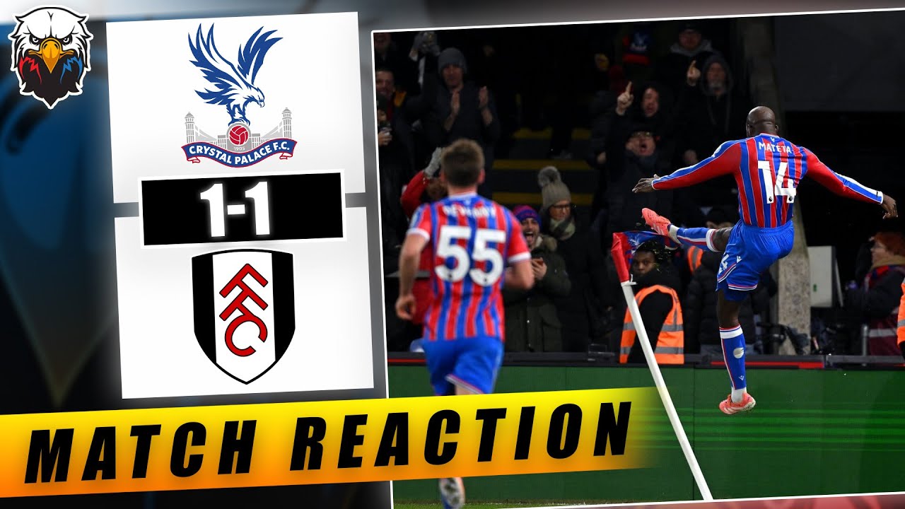 Crystal Palace 1-1 Fulham | LIVE Match Reaction