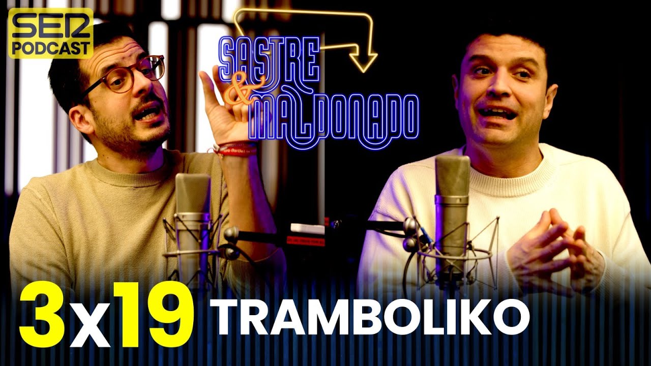 SASTRE Y MALDONADO 3x19: Trambóliko