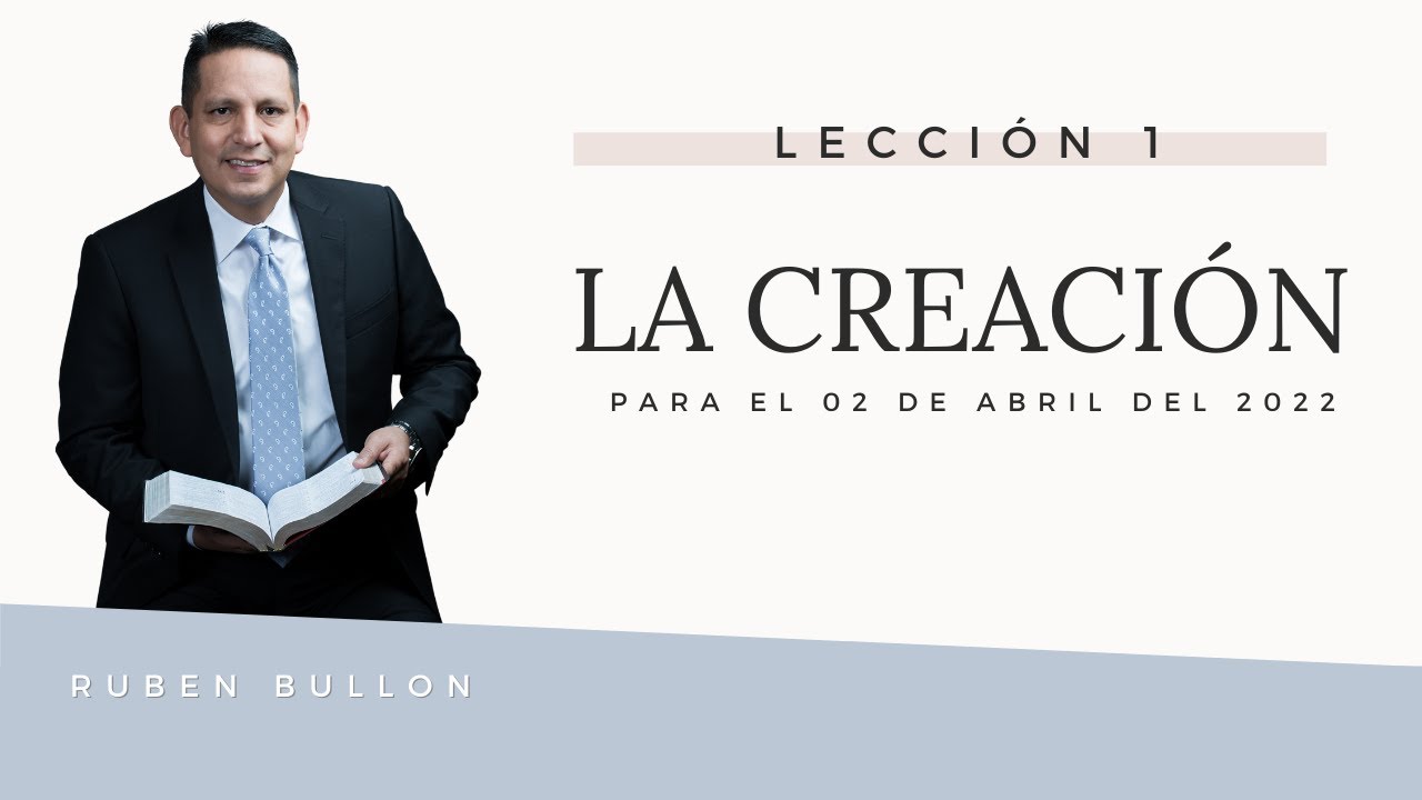LA CREACIÓN - LECCIÓN 1 - Pr. Rubén Bullón