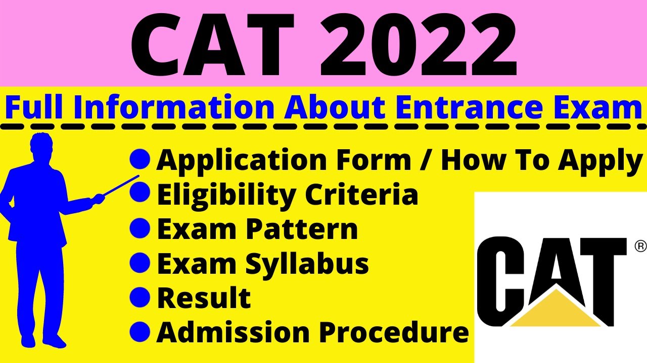 All About CAT 2022: Notification, Dates, Application, Eligibility, Pattern, Syllabus, Admit Card