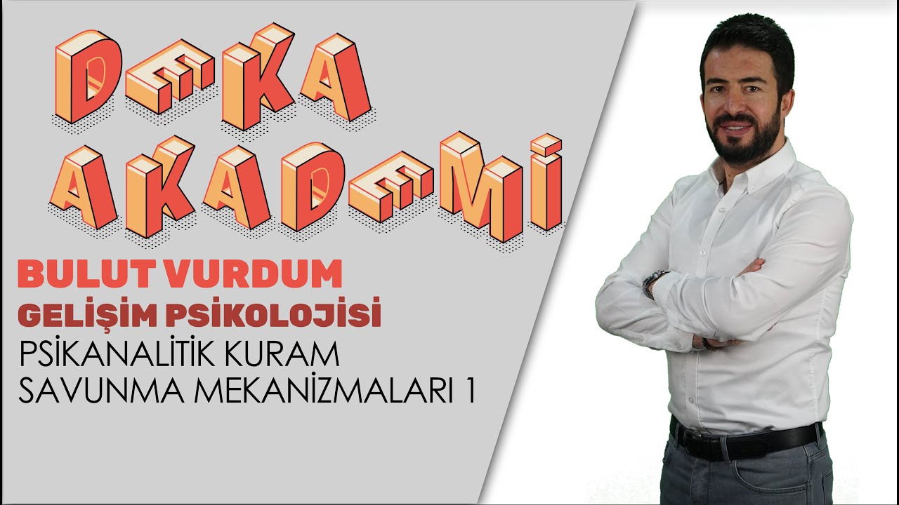 091 - Gelişim Psikolojisi - Savunma Mekanizmaları 1 - Bulut Vurdum