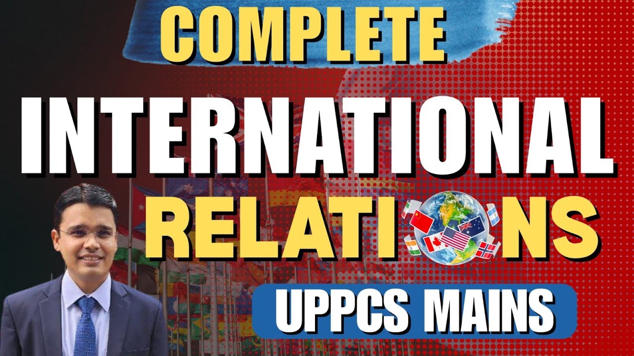 UPPCS MAINS GS-02 Complete International Relations #gs2 #internationalrelations #uppcsmains2025